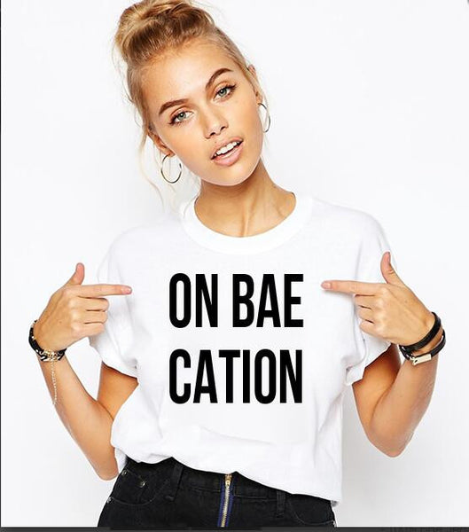 New Arrive Crewneck Tops ON BAE CATION Unisex T-Shirt Girl Casual Short Sleeve tshirts Female Tumblr Tees Summer Shirt